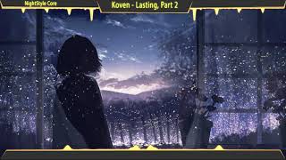 ▙Nightcore▜ Lasting, Part 2 [Koven] @nightstylecore