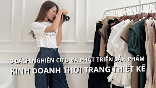 Kinh doanh thời trang thiết kế thì phát triển sản phẩm như thế nào  | From Sue
