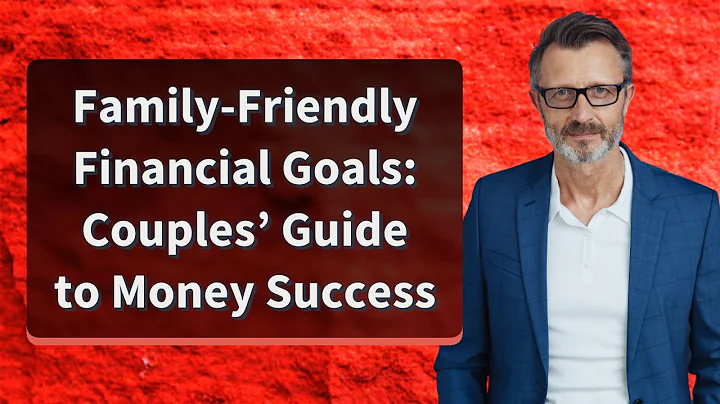 Family-Friendly Financial Goals: Couples’ Guide to Money Success
