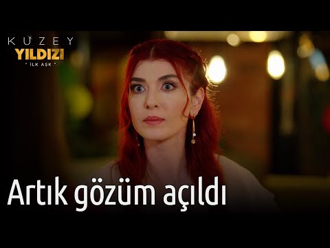 Kuzey Yıldızı İlk Aşk 31. Bölüm - Artık Gözüm Açıldı