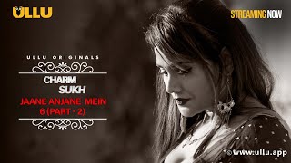 Jane Anjane Mein - 6 - Part 2 - Clip - Download Subscribe To The Ullu App