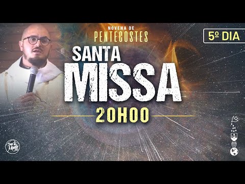 SANTA MISSA / NOVENA DE PENTECOSTES / 5º DIA / 20:00 / LIVE AO VIVO