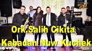 Ork.salih Cikita - Kabadan Nuw Kuchek Balkan Beats Zone🔥🔥 🔥♫♫🎧🎧🎧🎷