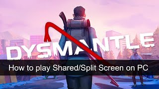 How To Play Dysmantle Shared Screen On Pc With Mouse Keyboard And Controllers