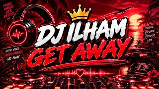 DJ ILHAM - GET AWAY TIKTOK VIRAL FULL BASS SOUND GACOR