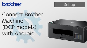Connect Brother Machine (DCP models) with Android [Brother Global Support]