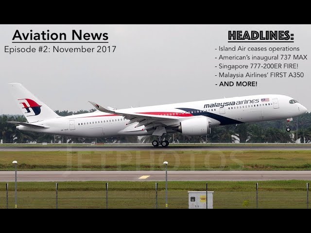 AVIATION NEWS - November 2017: Island Air Ceases Flying, Singapore 777-200ER FIRE, u0026 More! class=