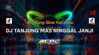 DJ TANJUNG MAS NINGGAL JANJI || SLOW FULL BASS VIRAL TIK TOK BY DJ KIPLI ID REMIX