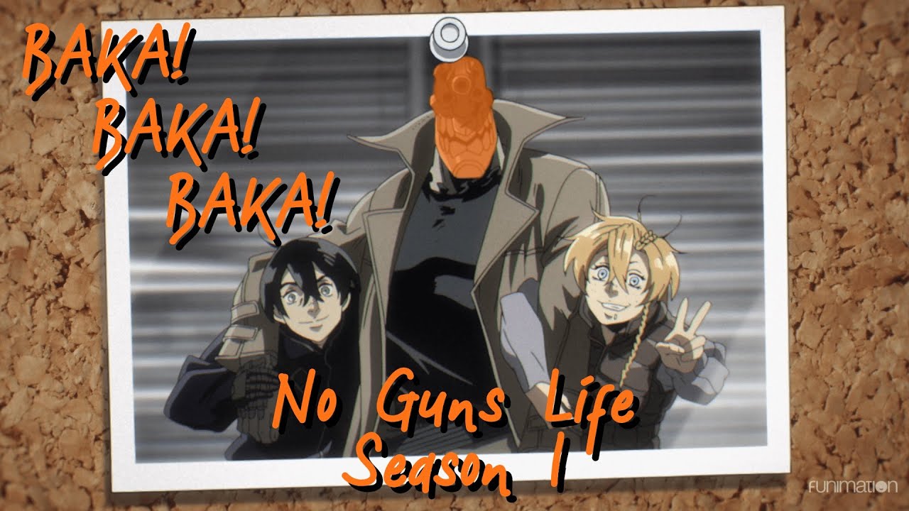 Baka! Baka! Baka! - 106:  No Guns Life Season 1