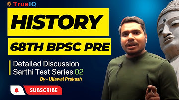 History for 68th & 69th BPSC PRELIMS | Detailed Discussion of TrueIQ - Sarthi Test Series 02
