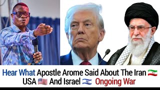 Hear What Apostle Arome Said About The Iran 🇮🇷 USA 🇺🇸 And Israel 🇮🇱 Ongoing War 