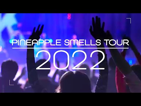 PINEAPPLE SMELLS TOUR 2022 [TEASER]
