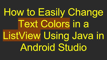 How to Easily Change Text Colors in a ListView Using Java in Android Studio