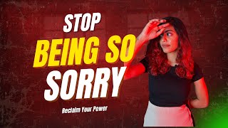 Stop Saying Sorry | Why You Keep Apologising | Hindi Video