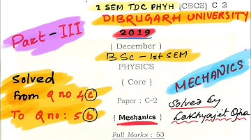 Mechanics BSc 1st SEM Question paper 2019 solved Dibrugarh university part-3