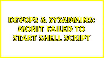 DevOps & SysAdmins: Monit failed to start shell script (3 Solutions!!)