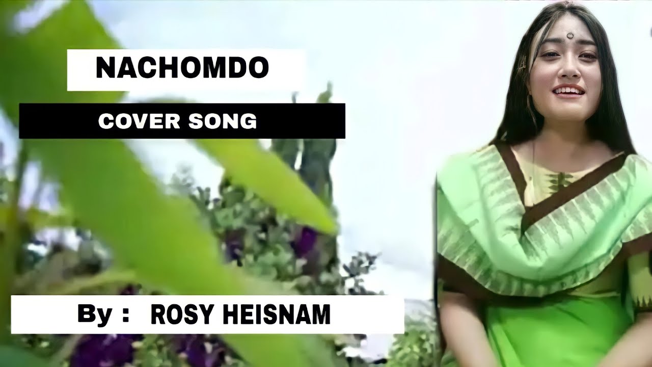 NACHOMDO  Cover Song  ROSY HEISNAM