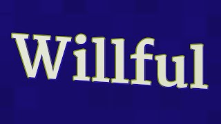 Willful Pronunciation How To Pronounce Willful