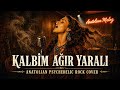 Kalbim Ağır Yaralı Turkish Rock Anatolian Psychedelic Rock Cover 