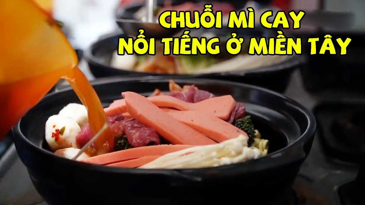mì cay quận 3 New Update Từ tài xế xe tải tới ông chủ chuỗi mì cay nổi tiếng khắp miền Tây