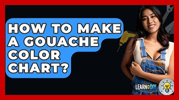 How To Make A Gouache Color Chart? - LearnToDIY360.com