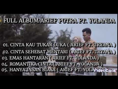 ARIEF FT. YOLANDA , TRYANA , cinta kau tukar luka, emas hantaran, romantika cinta, hanya insan biasa