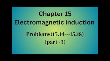 Chapter 15 problems (15.14--15.18)/part 3/Electromagnetic induction/physics 12/physics studio
