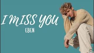 EBEN - I Miss You (Lyrics)