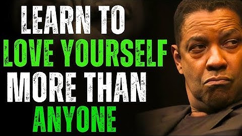 "Learn To Love Yourself More than Anyone||DENZEL WASHINGTON MOTIVATON"