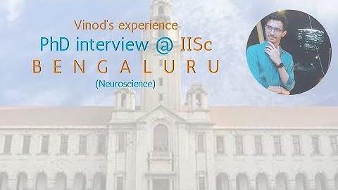 Experience  - PhD interview at IISc | Neuroscience | Baat with Vinod 