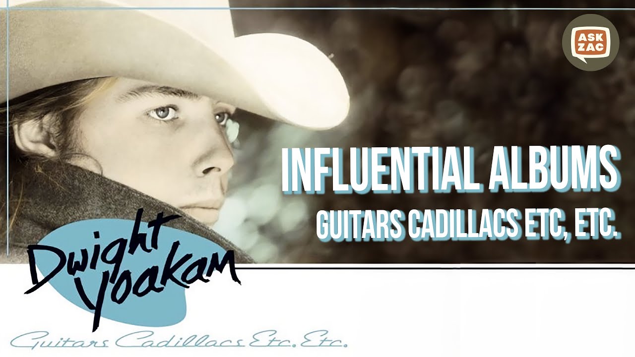 Influential Albums - Guitars Cadillacs Etc, Etc. - Dwight Yoakam & Pete Anderson - Ask Zac 175 Influential Albums - Guitars Cadillacs Etc, Etc. - Dwight Yoakam & Pete Anderson - Ask Zac 175