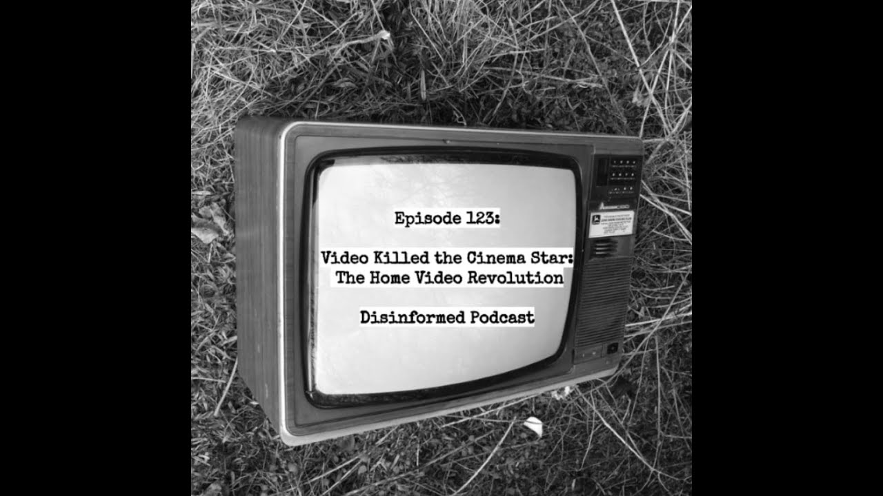 Video Killed the Cinema Star - The Home Video Revolution | The Disinformed Podcast