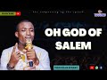 Oh god of salem by theophilus sunday