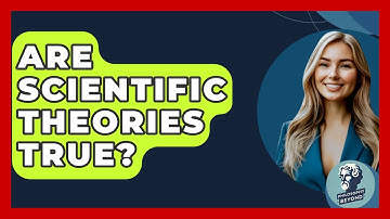 Are Scientific Theories True? - Philosophy Beyond