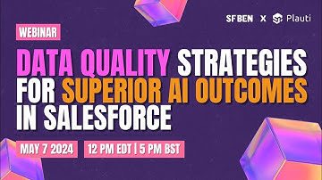 Plauti & SalesforceBen Presents: Data Quality Strategies for Superior AI Outcomes in Salesforce