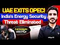UAE QUITS OPEC! Saudi vs UAE Power War Begins? India’s Oil Crisis Explained | UPSC | Aditya Pratap