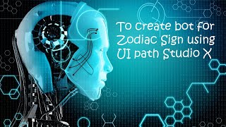 How to create simple Zodiac Sign finder bot using UI Path Studio X