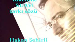 Tükenme - Suavi̇ - Hakan Şehi̇rli̇