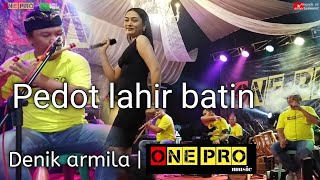 Download Lagu Pedot lahir batin - Denik armila | One pro MP3