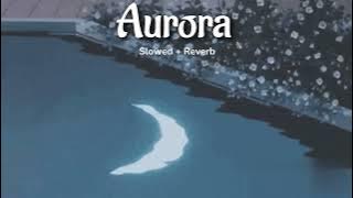 Aurora - Slowed   Reverb | K-391 & RØRY