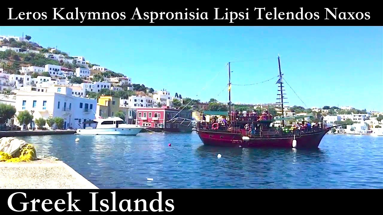 Ελληνικά νησιά - Greek Islands (Leros, Kalymnos, Aspronisia, Lipsi, Telendos, Naxos)