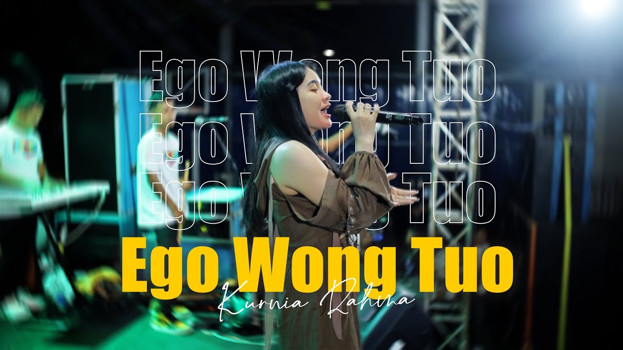 EGO WONG TUO - KURNIA RAHMA | STS MANAGEMENT (OFFICIAL LIVE MUSIC)