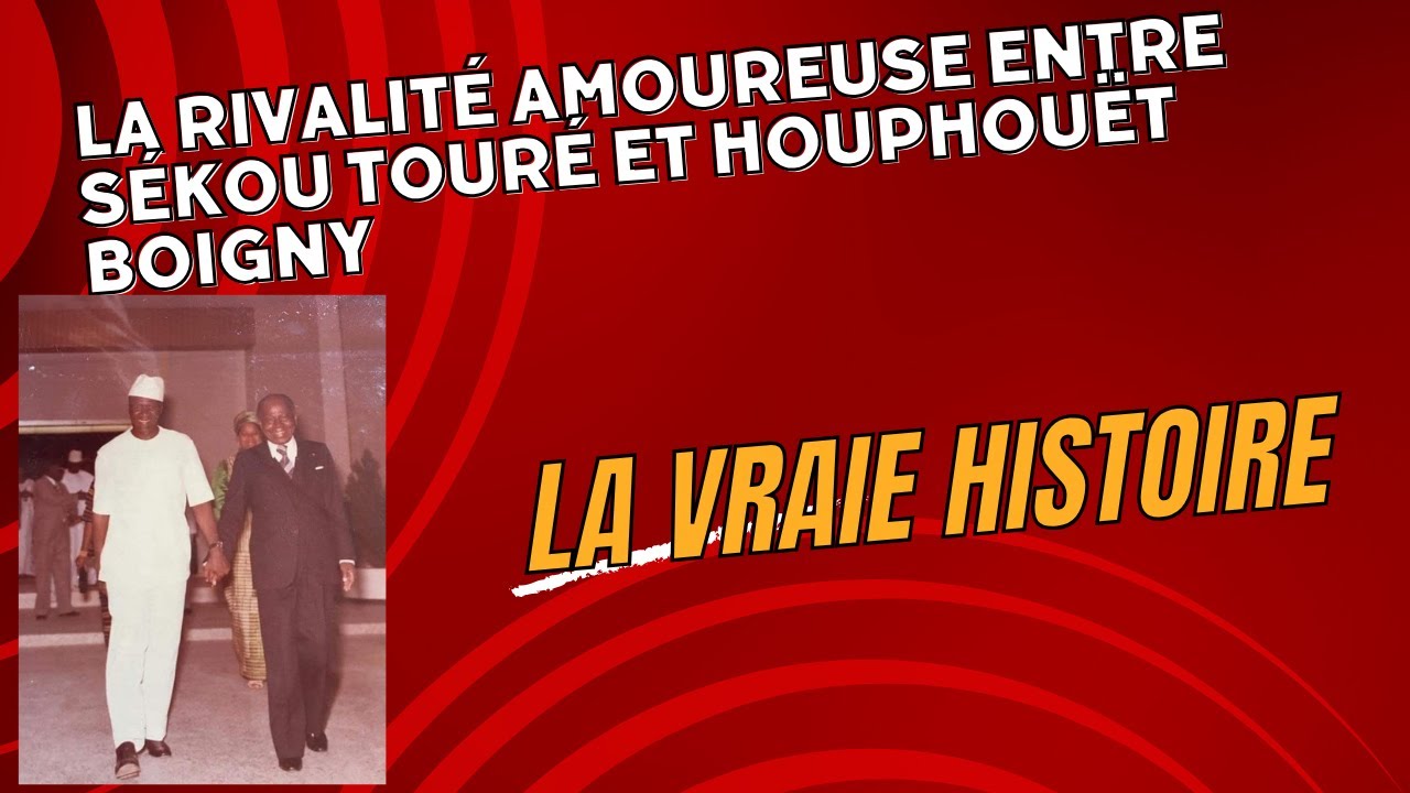 Quand la rivalité amoureuse entre Sékou Touré et Houphouët Boigny a failli provoquer une guerre