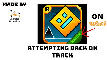 Geometry Dash Attempt - Back on Track (ON SCRATCH)