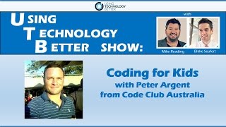 UTB Show: Coding for Kids with Peter Argent from Code Club Australia