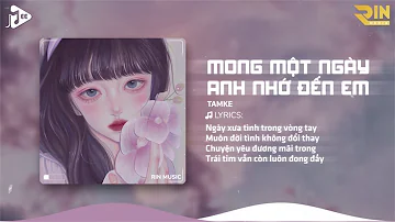 Mong Một Ngày Anh Nhớ Đến Em (RIN Music Remix) - TamKe | Ngày Xưa Tình Trong Vòng Tay Remix