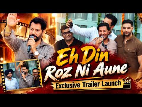 Eh Din Roz Ni Aune Exclusive Trailer Launch with Harbhajan Mann & Avkash Mann!