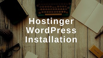 How to Install WordPress on Hostinger - Affordable Web Hosting