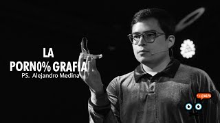 La Porno grafia - Ps Alejandro Medina