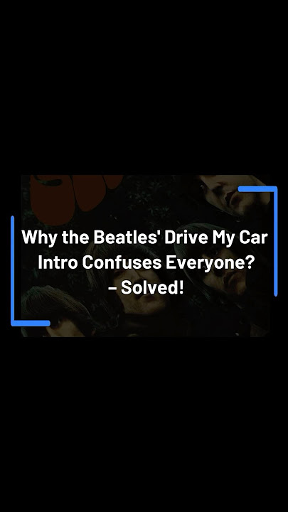 Why the Beatles’ “Drive My Car” Intro Feels Off